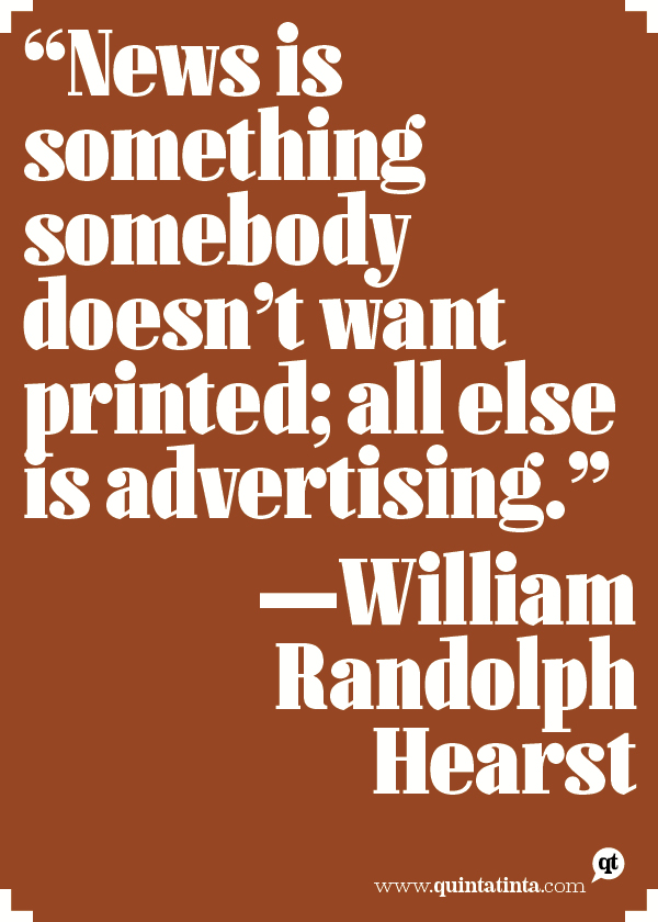 William Randolph Hearst On News And Advertising Design Quotes